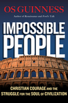 Impossible People: Christian Courage and the Struggle for the Soul of Civilization
