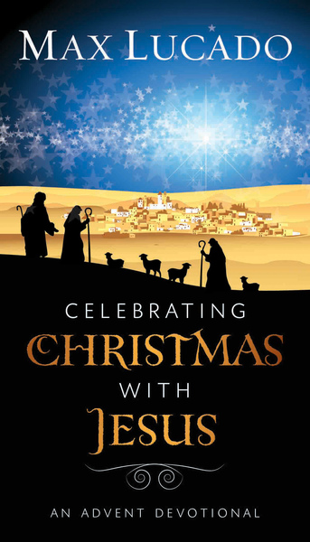 Celebrating Christmas with Jesus: An Advent Devotional