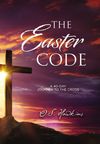 Easter Code: A 40-Day Journey to the Cross