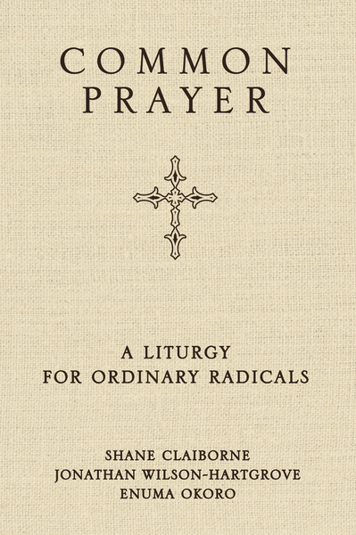 Common Prayer: A Liturgy for Ordinary Radicals