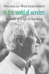 In This World of Wonders: Memoir of a Life in Learning