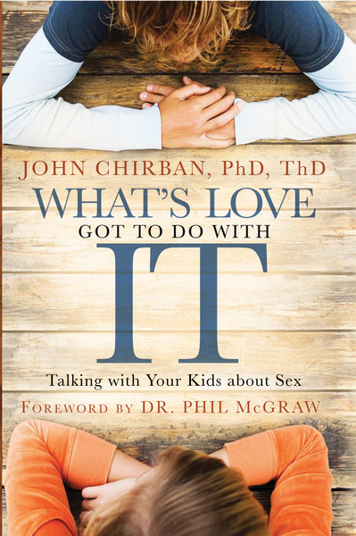What's Love Got to Do With It: Talking with Your Kids About Sex