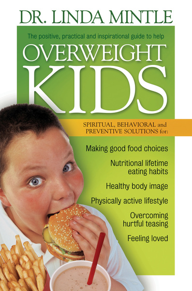 Overweight Kids: Spiritual, Behavioral and Preventative Solutions