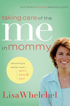 Taking Care of the Me in Mommy: Becoming a Better Mom: Spirit, Body and   Soul