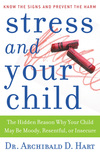 Stress and Your Child: The Hidden Reason Why Your Child May Be Moody, Resentful, or Insecure