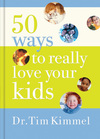 50 Ways to Really Love Your Kids: Simple Wisdom and Truths for Parents