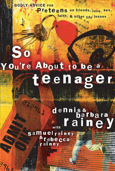 So You're About to Be a Teenager: Godly Advice for Preteens on Friends, Love, Sex, Faith, and Other Life Issues