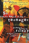 So You're About to Be a Teenager: Godly Advice for Preteens on Friends, Love, Sex, Faith, and Other Life Issues