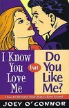 I Know You Love Me but Do You Like Me?: How to Become Your Mate's Best Friend