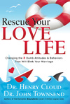 Rescue Your Love Life: Changing the 8 Dumb Attitudes and   Behaviors That Will Sink Your Marriage