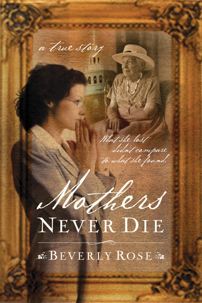 Mothers Never Die: What She Lost Didn't Compare to What She Found