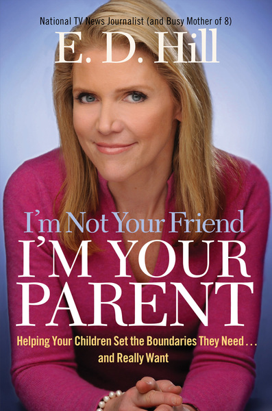 I'm Not Your Friend, I'm Your Parent: Helping Your Children Set the Boundaries They Need...and Really Want