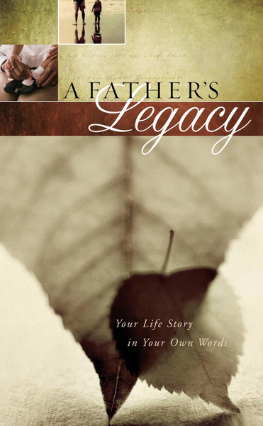 Father's Legacy: Your Life Story in Your Own Words