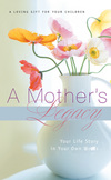 Mother's Legacy: Your Life Story in Your Own Words