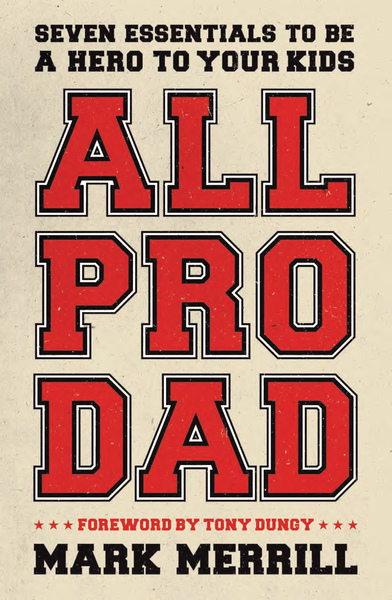All Pro Dad: Seven Essentials to Be a Hero to Your Kids