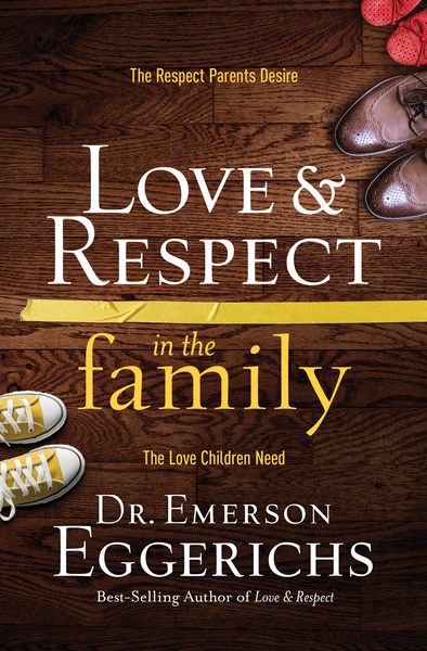 Love and   Respect in the Family: The Respect Parents Desire; The Love Children Need