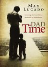 Dad Time: Savoring the God-Given Moments of Fatherhood