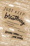 Just Keep Breathing: A Shocking Expose' of Letters You Never Imagined a Generation Would Write