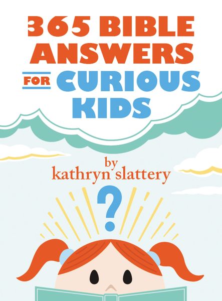 365 Bible Answers for Curious Kids: An If I Could Ask God Anything Devotional