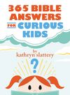 365 Bible Answers for Curious Kids: An If I Could Ask God Anything Devotional