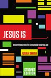 Jesus Is Student Edition: Discovering Who He Is Changes Who You Are