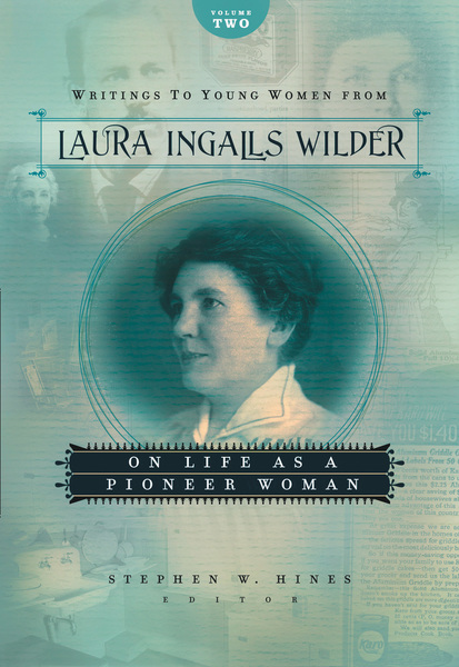 Writings to Young Women from Laura Ingalls Wilder - Volume Two: On Life As a Pioneer Woman