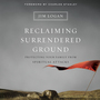 Reclaiming Surrendered Ground: Protecting Your Family from Spiritual Attacks