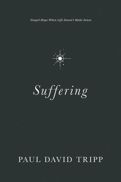 Suffering: Gospel Hope When Life Doesn't Make Sense