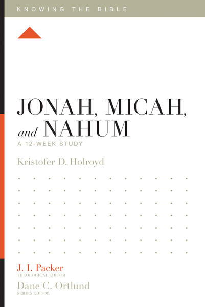 Jonah, Micah, and Nahum: A 12-Week Study