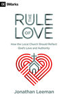 Rule of Love: How the Local Church Should Reflect God's Love and Authority