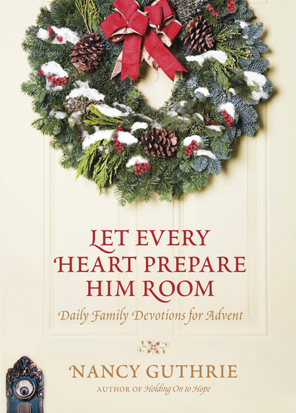 Let Every Heart Prepare Him Room: Daily Family Devotions for Advent