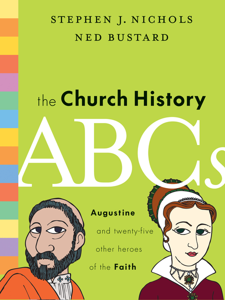 Church History ABCs: Augustine and 25 Other Heroes of the Faith