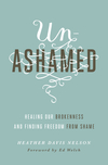Unashamed: Healing Our Brokenness and Finding Freedom from Shame