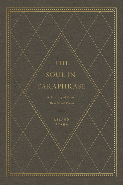 The Soul in Paraphrase: A Treasury of Classic Devotional Poems