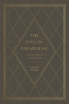 The Soul in Paraphrase: A Treasury of Classic Devotional Poems