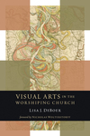 Visual Arts in the Worshiping Church