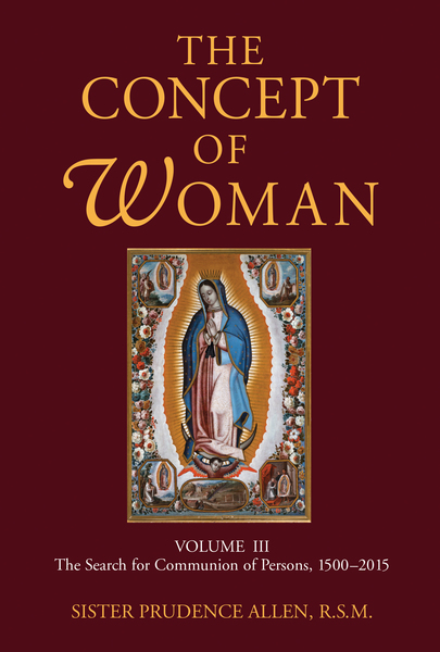 The Concept of Woman, Volume 3: The Search for Communion of Persons, 1500–2015
