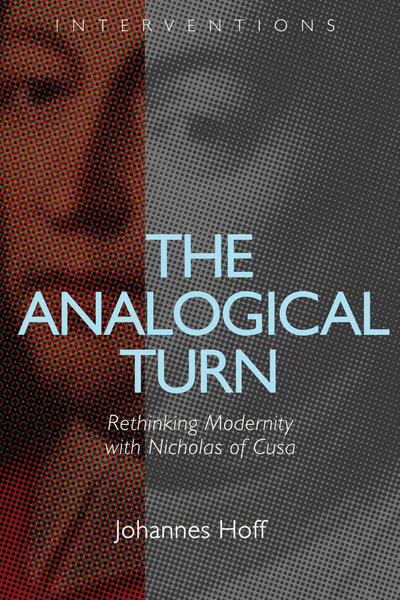 The Analogical Turn: Rethinking Modernity with Nicholas of Cusa