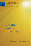 Creation and Humanity: A Constructive Christian Theology for the Pluralistic World, Volume 3