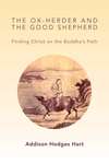 The Ox-Herder and the Good Shepherd: Finding Christ on the Buddha's Path