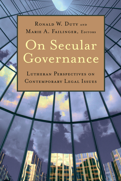 On Secular Governance: Lutheran Perspectives on Contemporary Legal Issues