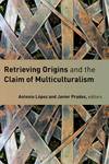 Retrieving Origins and the Claim of Multiculturalism