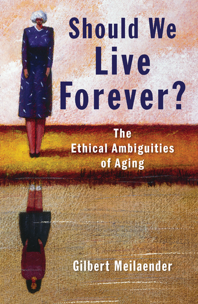 Should We Live Forever?: The Ethical Ambiguities of Aging
