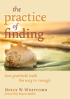 The Practice of Finding: How Gratitude Leads the Way to Enough