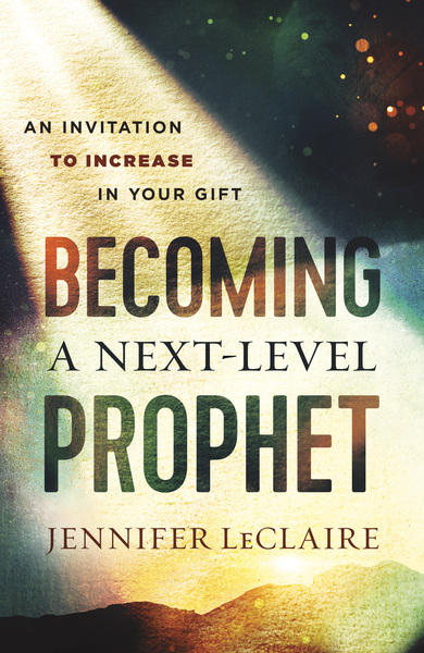 Becoming a Next-Level Prophet: An Invitation to Increase in Your Gift