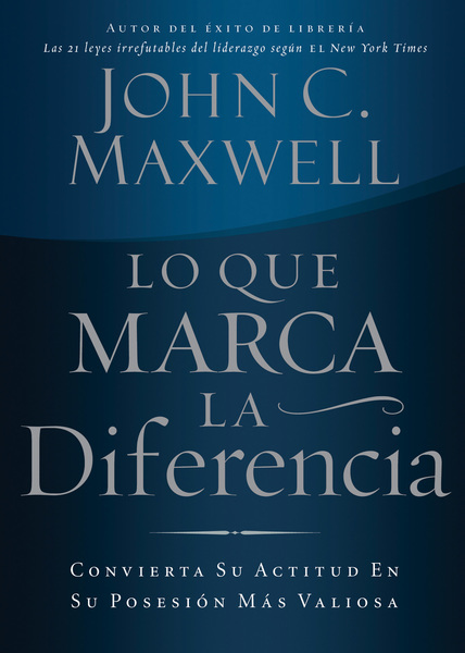 que marca la diferencia: Convierta su actitud en su posesión más valiosa