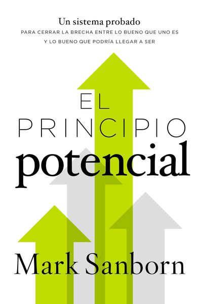 principio potencial: Un sistema probado para cerrar la brecha entre lo bueno que eres y lo bueno que pudieras ser