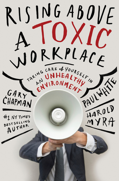 Rising Above a Toxic Workplace: Taking Care of Yourself in an Unhealthy