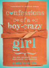 Confessions of a Boy-Crazy Girl: On Her Journey From Neediness to Freedom (True Woman)