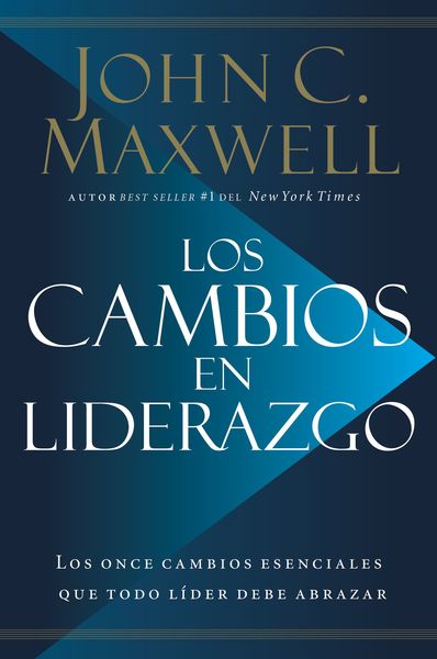 cambios en liderazgo: Los once cambios esenciales que todo líder debe abrazar